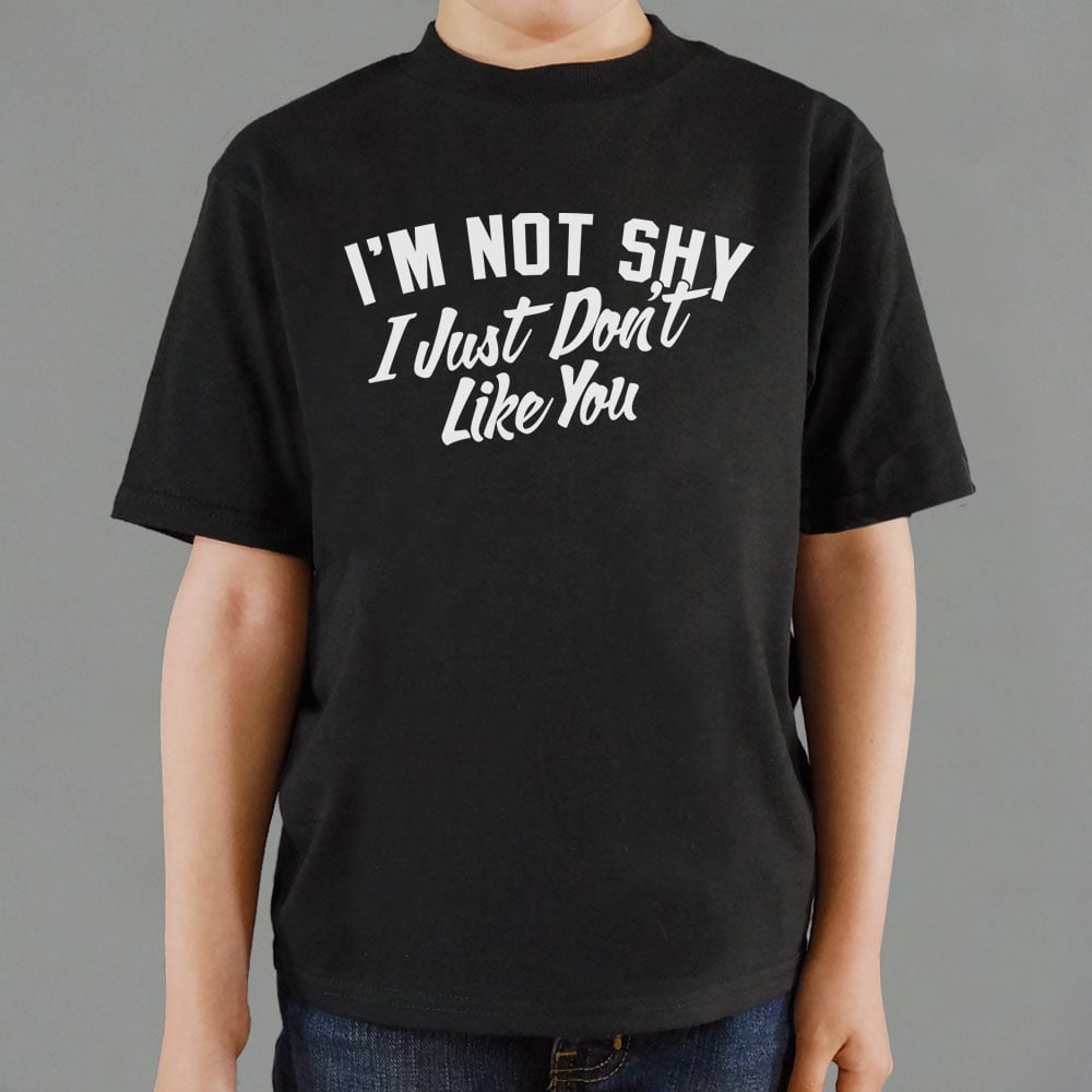 I'm Not Shy I Just Don't Like You Sarcastic Quote