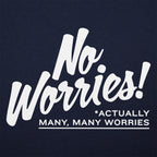 No Worries Actually Many Many Worries Anxiety Joke