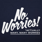 No Worries Actually Many Many Worries Anxiety Joke