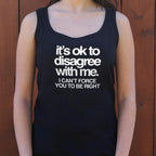 It's Ok to Disagree with Me Sarcastic Quote