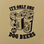 It's Only One In Dog Beers.