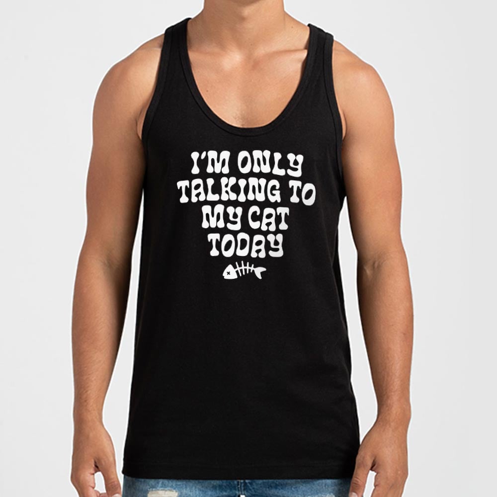 I'm Only Talking to My Cat Today Funny Cat Lover Quote