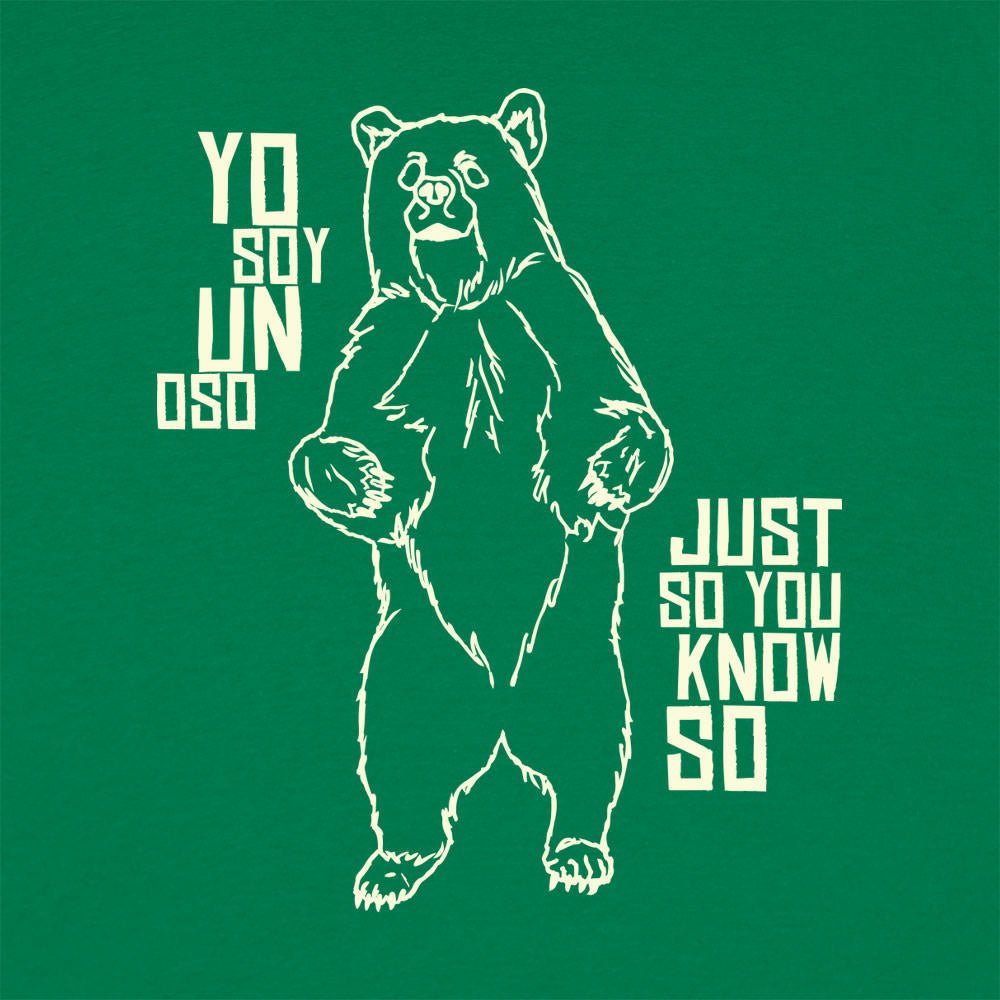 Yo Soy Un Oso. I Am a Bear Just So You Know So