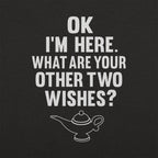 I'm Here What Are Your Other Two Wishes?