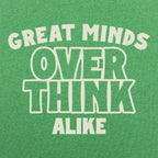 Great Minds Overthink Alike