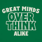 Great Minds Overthink Alike