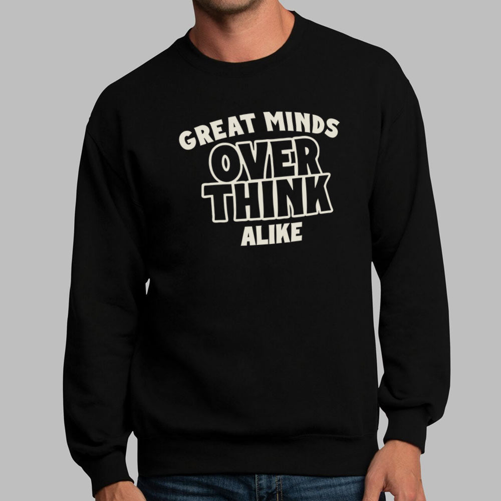 Great Minds Overthink Alike