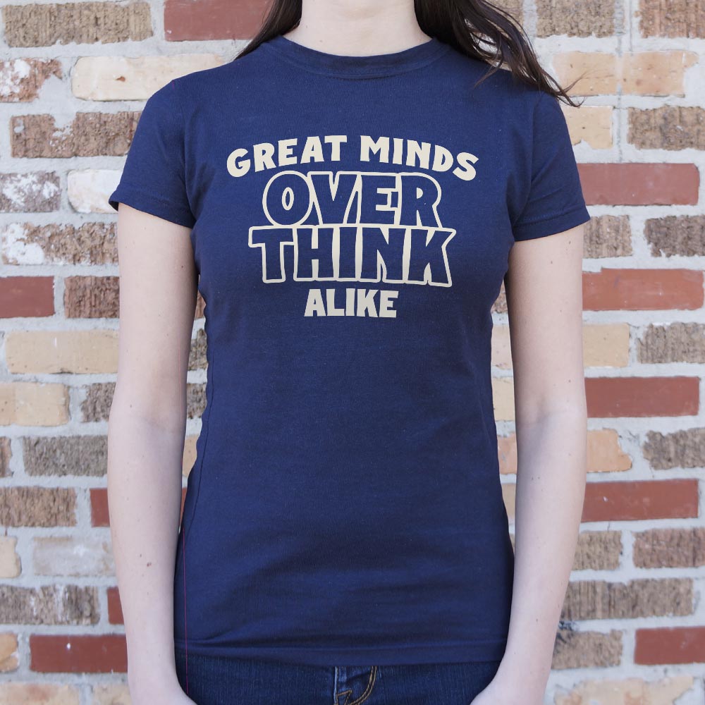 Great Minds Overthink Alike