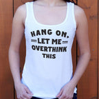 Hang On. Let Me Overthink This