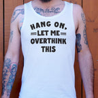 Hang On. Let Me Overthink This