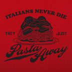Italians Never Die They Just Pasta Away
