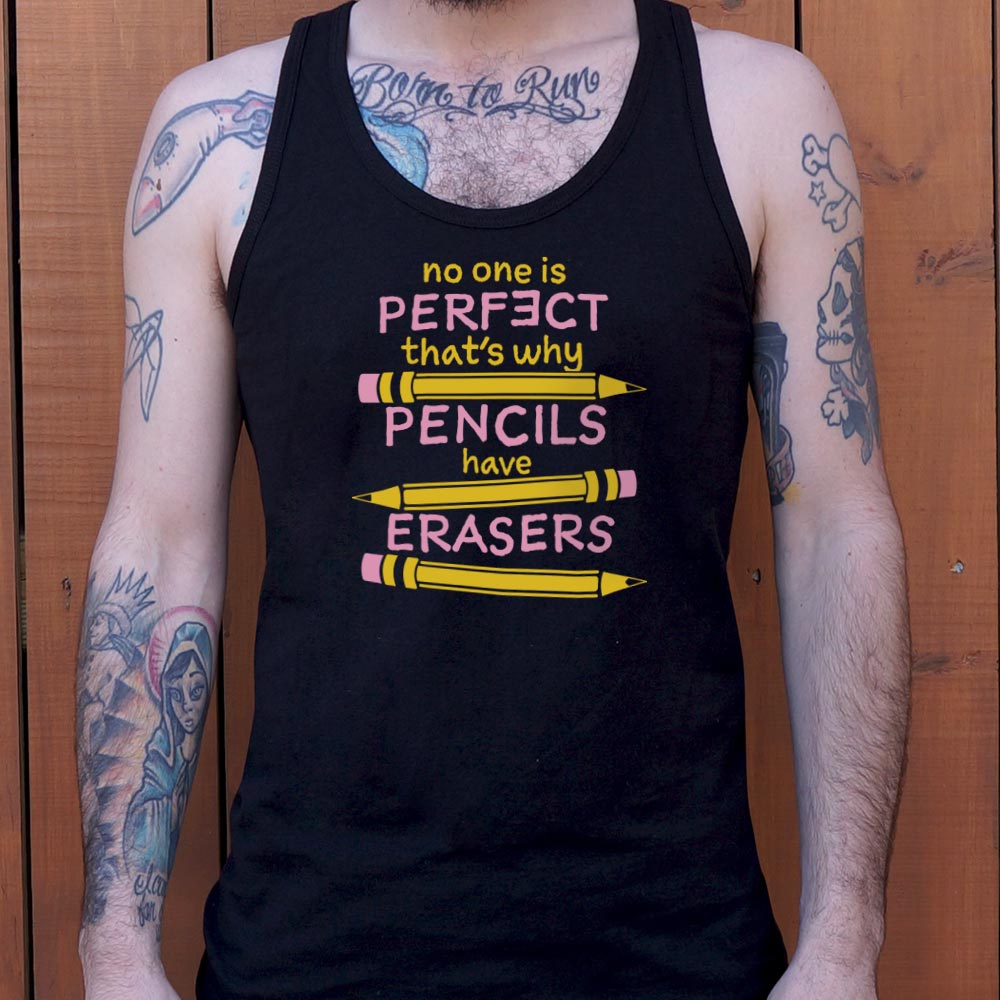 No One Is Perfect That's Why Pencils Have Erasers