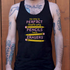 No One Is Perfect That's Why Pencils Have Erasers
