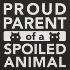 Proud Parent of a Spoiled Animal