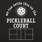 We Can Settle This on the Pickleball Court