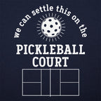 We Can Settle This on the Pickleball Court