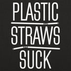 Plastic Straws Suck Anti Plastic Pun