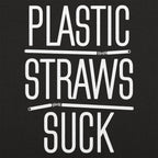 Plastic Straws Suck Anti Plastic Pun
