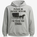 Please Be Patient. I'm From the 1900s