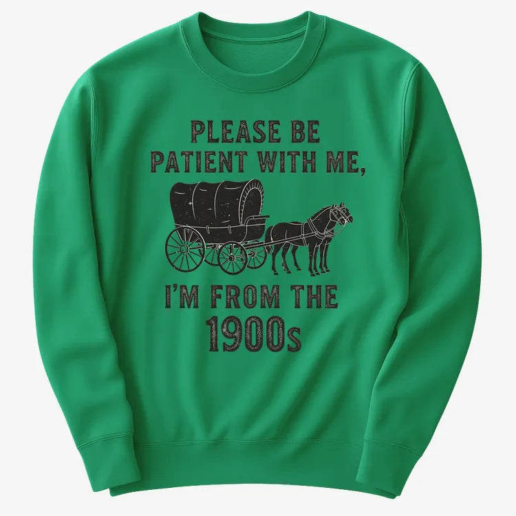 Please Be Patient. I'm From the 1900s