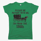 Please Be Patient. I'm From the 1900s