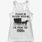 Please Be Patient. I'm From the 1900s