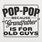 Pop-Pop Because Grandfather Is for Old Guys
