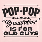 Pop-Pop Because Grandfather Is for Old Guys