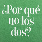 Por Que No Los Dos Why Not Both?