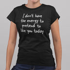 No Energy to Pretend to Like You Today