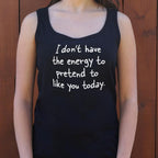 No Energy to Pretend to Like You Today