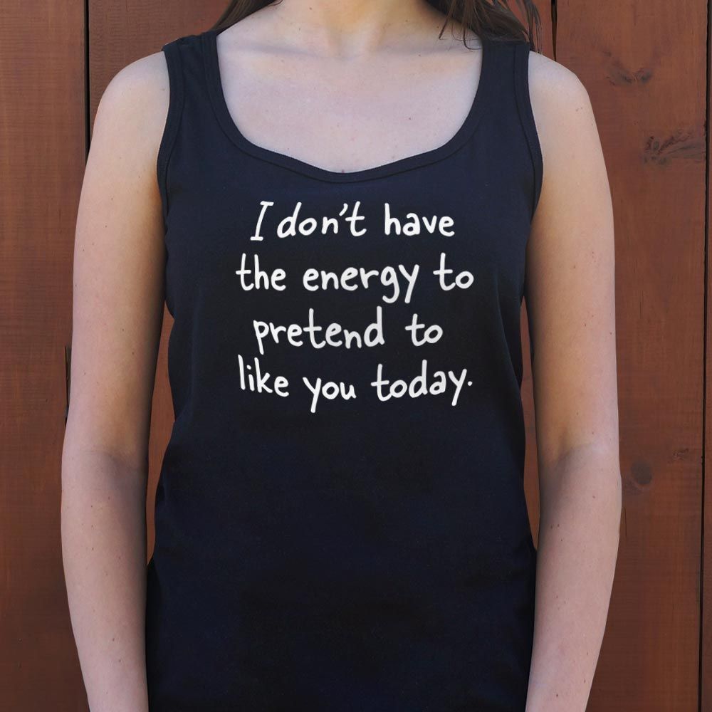 No Energy to Pretend to Like You Today