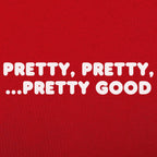 Pretty Pretty Pretty Good Sarcastic Catchphrase