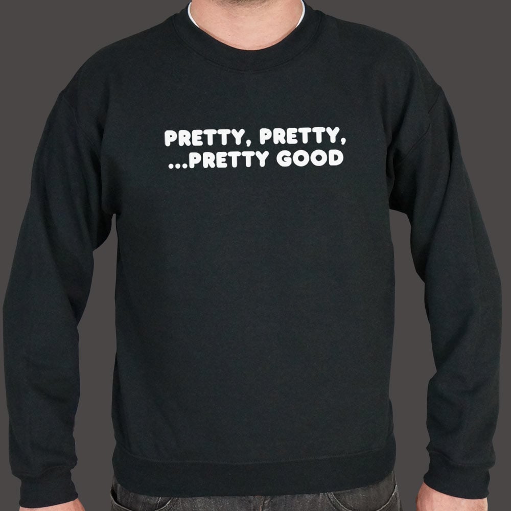 Pretty Pretty Pretty Good Sarcastic Catchphrase