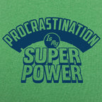 Procrastination Is My Superpower