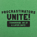 Procrastinators Unite Tomorrow or at a Later Date