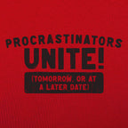Procrastinators Unite Tomorrow or at a Later Date