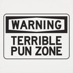 Warning Terrible Pun Zone