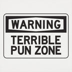 Warning Terrible Pun Zone