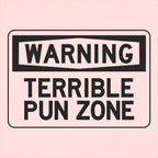 Warning Terrible Pun Zone