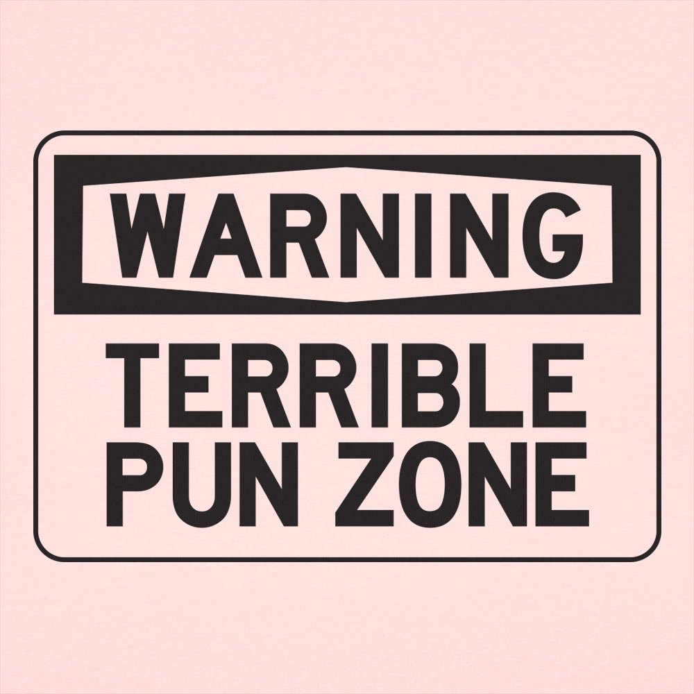 Warning Terrible Pun Zone