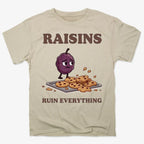 Raisins Ruined Everything T-Shirt