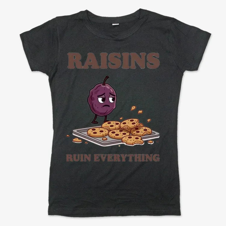 Raisins Ruined Everything T-Shirt