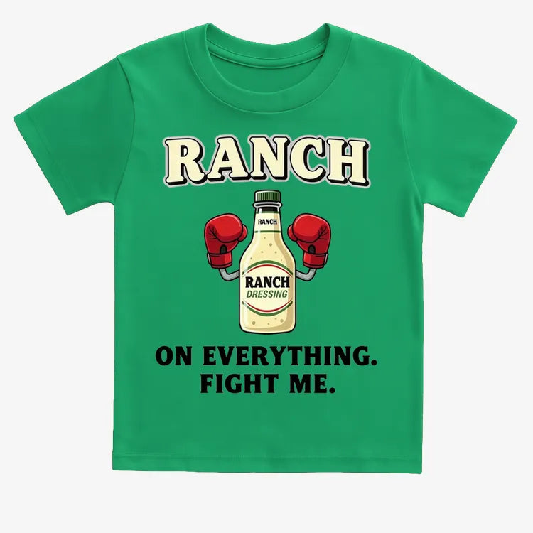 Ranch On Everything Fight Me T-Shirt