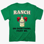 Ranch On Everything Fight Me T-Shirt