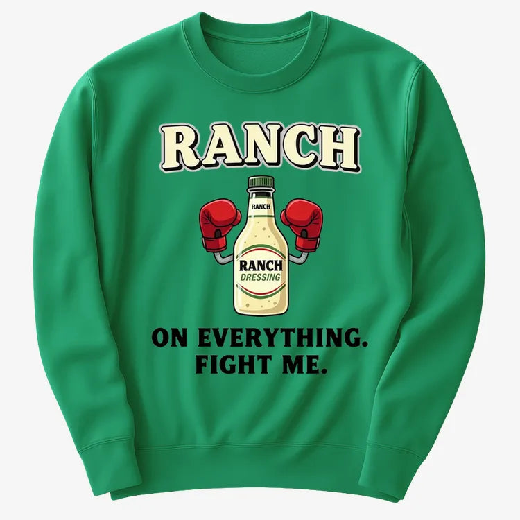 Ranch On Everything Fight Me T-Shirt