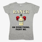 Ranch On Everything Fight Me T-Shirt