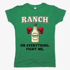 Ranch On Everything Fight Me T-Shirt
