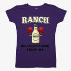 Ranch On Everything Fight Me T-Shirt