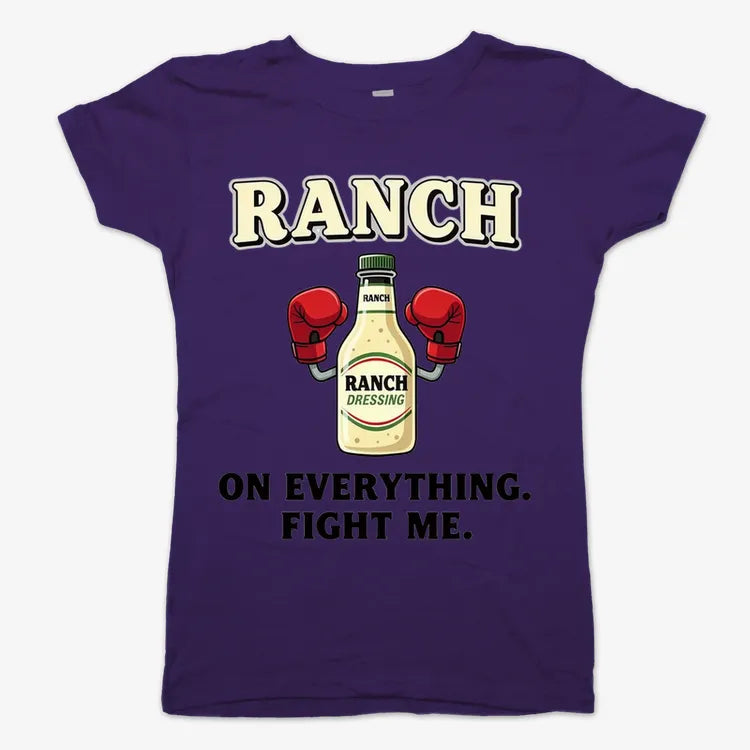 Ranch On Everything Fight Me T-Shirt
